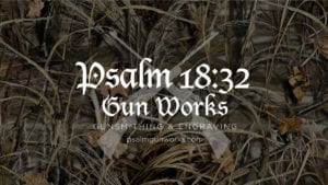 PONDERINGS - THE BLOG OF PSALM 18:32 GUN WORKS